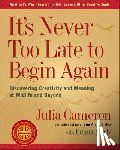 Cameron, Julia, Lively, Emma - ITS NEVER TOO LATE TO BEGIN AG