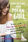 Ambrosini, Melissa (Melissa Ambrosini) - Mastering Your Mean Girl