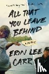Carraher, Erin - All That You Leave Behind