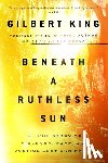 Gilbert King - Beneath a Ruthless Sun