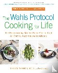 Wahls, Terry, Adamson, Eve - The Wahls Protocol Cooking for Life