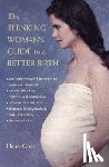Goer, Henci - The Thinking Woman's Guide to a Better Birth