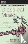 Smith, Timothy K. - The NPR Curious Listener's Guide to Classical Music