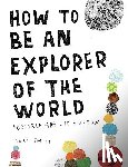 Smith, Keri - How To Be An Explorer Of The World