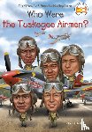 Smith, Sherri L., Who HQ - Who Were the Tuskegee Airmen?