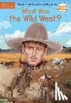 Janet B. Pascal - What Was The Wild West?