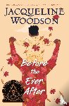 Woodson, Jacqueline - Before the Ever After