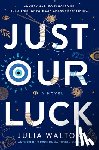 Walton, Julia - Just Our Luck