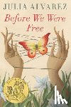 Alvarez, Julia - Before We Were Free
