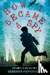 Hopkinson, Deborah - How I Became a Spy