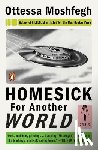 Moshfegh, Ottessa - Moshfegh, O: Homesick for Another World