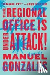 Gonzales, Manuel - The Regional Office Is Under Attack!