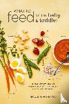 Phd, Nicole M. Avena - What to Feed Your Baby and Toddler
