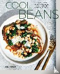 Yonan, Joe - Cool Beans - The Ultimate Guide to Cooking with the World's Most Versatile Plant-Based Protein, with 125 Recipes