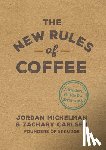 Michelman, Jordan, Carlsen, Zachary - The New Rules of Coffee