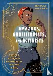 Kendall, Mikki, D'Amico, Anna - Amazons, Abolitionists, and Activists