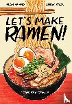 Amano, Hugh, Becan, Sarah - Let's Make Ramen!