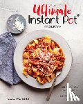 Morante, Coco - The Ultimate Instant Pot Cookbook: 200 Deliciously Simple Recipes for Your Electric Pressure Cooker