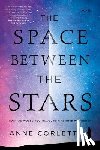 Corlett, Anne - The Space Between the Stars