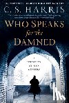Harris, C. S. - Who Speaks for the Damned