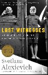 Alexievich, Svetlana - Last Witnesses