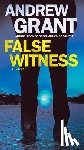 Grant, Andrew - False Witness