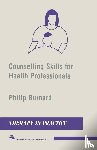 Burnard, Philip - Counselling Skills for Health Professionals