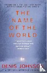 Johnson, Denis - Name of the World, The