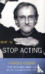 Guskin, Harold - How To Stop Acting