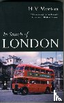 Morton, H. V. - In Search of London