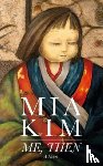 Kim, Mia - Me, Then
