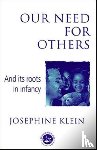 Klein, Josephine - Our Needs for Others and Its Roots in Infancy