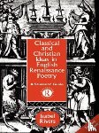 Rivers, Isabel - Classical and Christian Ideas in English Renaissance Poetry