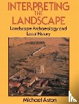 Aston, Michael - Interpreting the Landscape