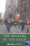 Cronin, Mike, Adair, Daryl (University of Canberra, Australia) - The Wearing of the Green - A History of St Patrick's Day