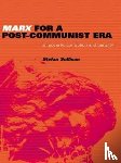 Sullivan, Stefan - Marx for a Post-Communist Era