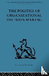 Pettigrew, Andrew M. - The Politics of Organizational Decision-Making