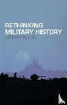 Black, Jeremy - Rethinking Military History