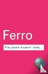 Ferro, Marc - The Use and Abuse of History