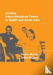 Martin, Vivien (University of Brighton, Rogers, Anita - Leading Interprofessional Teams in Health and Social Care