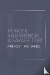 Richards, Audrey - Hunger and Work in a Savage Tribe