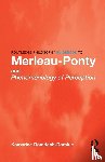 Romdenh-Romluc, Komarine (University of Nottingham - Routledge Philosophy GuideBook to Merleau-Ponty and Phenomenology of Perception