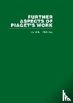 Holloway, G. E. T. - Further Aspects of Piaget's Work