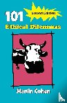 Cohen, Martin - 101 Ethical Dilemmas