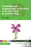 Louis, Stella - Knowledge and Understanding of the World in the Early Years Foundation Stage