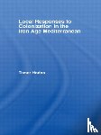 Hodos, Tamar (University of Bristol - Local Responses to Colonization in the Iron Age Meditarranean