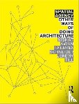Awan, Nishat (UCL/Urban Lab, Schneider, Tatjana (University of Sheffield, Till, Jeremy (University of Westminster - Spatial Agency: Other Ways of Doing Architecture