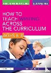 Palmer, Sue (Writer - How to Teach Writing Across the Curriculum: Ages 6-8