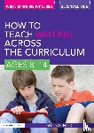 Palmer, Sue (Writer - How to Teach Writing Across the Curriculum: Ages 8-14