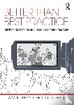 Lefstein, Adam (Institute of Education, Snell, Julia (University of Leeds - Better than Best Practice